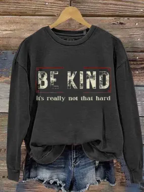 Firelyy Be Kind It's Really Not That Hard Casual Sweatshirt